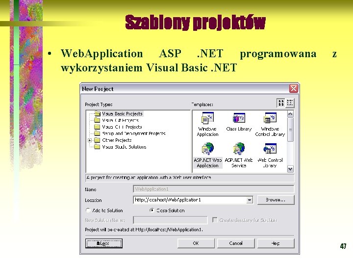 Szablony projektów • Web. Application ASP . NET programowana wykorzystaniem Visual Basic. NET z