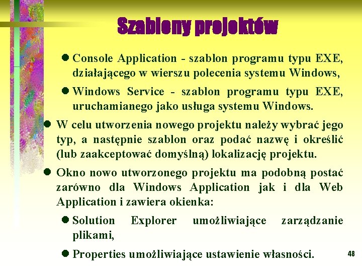 Szablony projektów l Console Application - szablon programu typu EXE, działającego w wierszu polecenia
