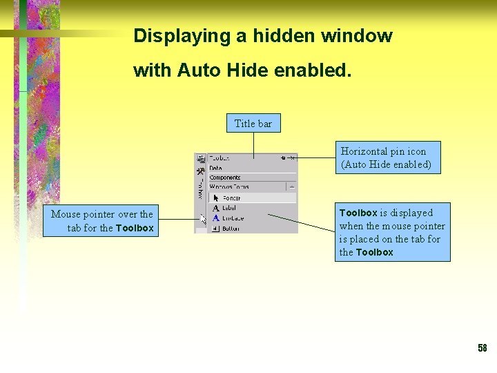 Displaying a hidden window with Auto Hide enabled. Title bar Horizontal pin icon (Auto