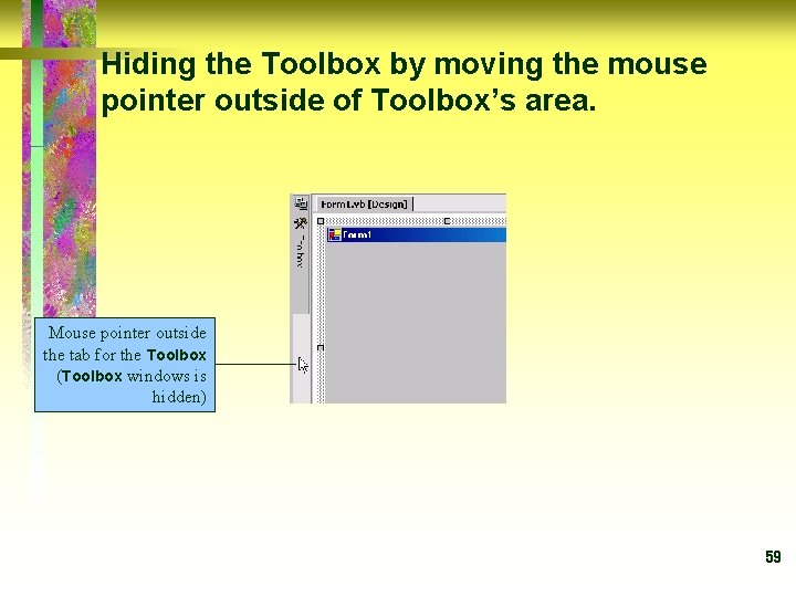 Hiding the Toolbox by moving the mouse pointer outside of Toolbox’s area. Mouse pointer