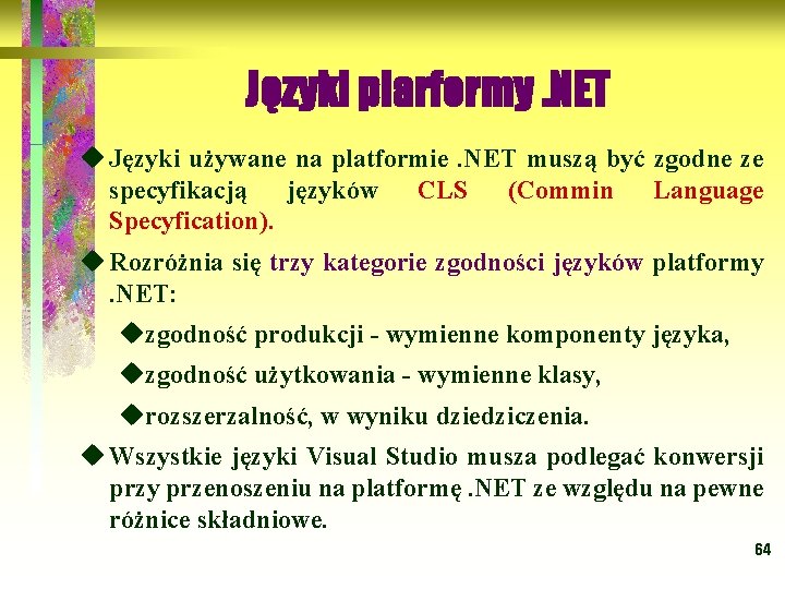 Języki plarformy. NET u Języki używane na platformie. NET muszą być zgodne ze specyfikacją