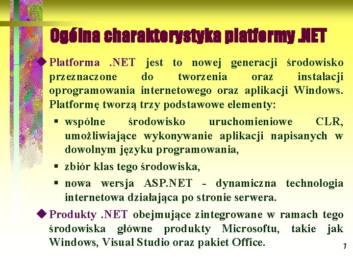 Ogólna charakterystyka platformy. NET u Platforma . NET jest to nowej generacji środowisko przeznaczone