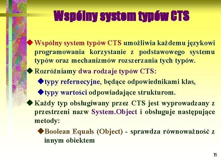 Wspólny system typów CTS umożliwia każdemu językowi CTS programowania korzystanie z podstawowego systemu typów