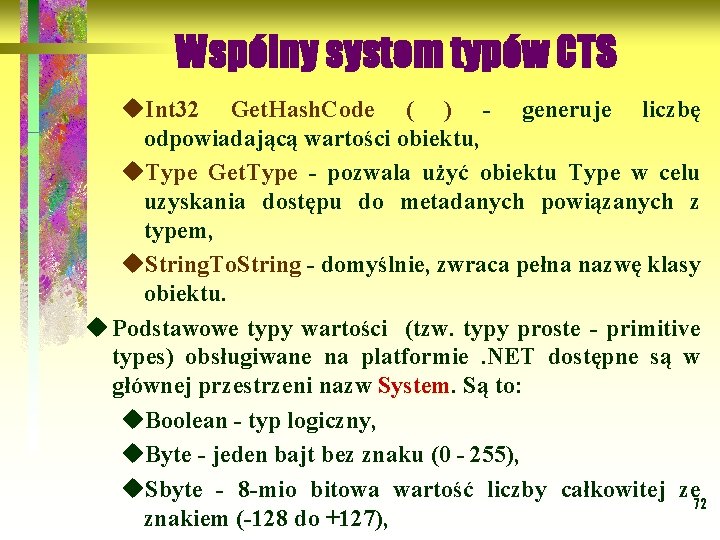 Wspólny system typów CTS u. Int 32 Get. Hash. Code ( ) - generuje