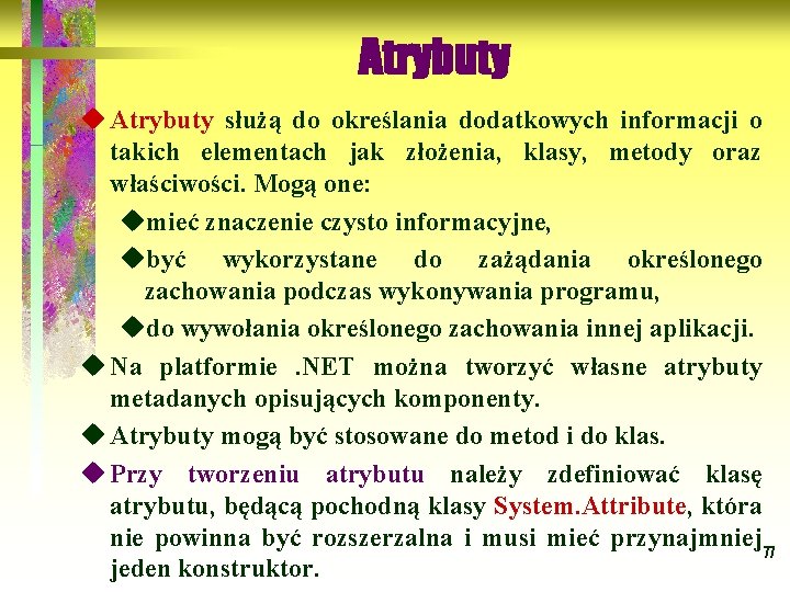 Atrybuty u Atrybuty służą do określania dodatkowych informacji o takich elementach jak złożenia, klasy,