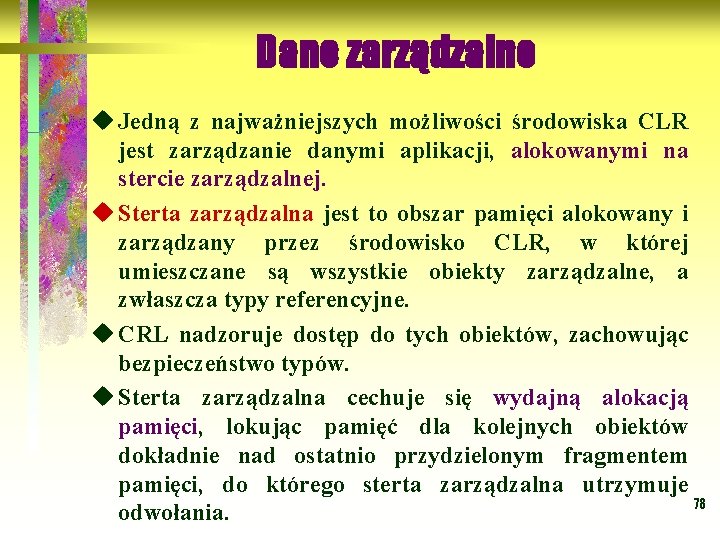 Dane zarządzalne u Jedną z najważniejszych możliwości środowiska CLR jest zarządzanie danymi aplikacji, alokowanymi