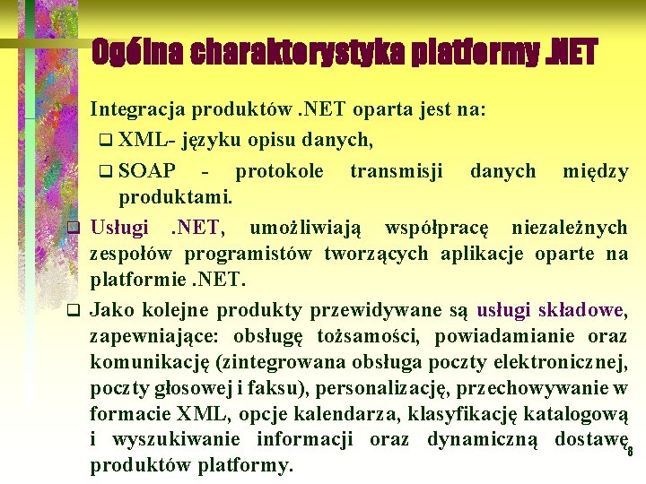 Ogólna charakterystyka platformy. NET Integracja produktów. NET oparta jest na: q XML- języku opisu