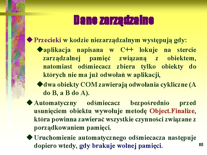 Dane zarządzalne u Przecieki w kodzie niezarządzalnym występują gdy: uaplikacja napisana w C++ lokuje