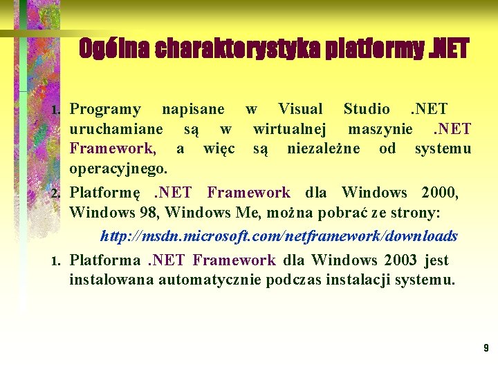 Ogólna charakterystyka platformy. NET Programy napisane w Visual Studio . NET uruchamiane są w