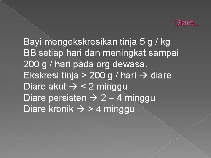 Diare. . . Bayi mengekskresikan tinja 5 g / kg BB setiap hari dan