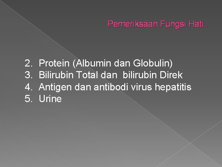 Pemeriksaan Fungsi Hati. . . 2. 3. 4. 5. Protein (Albumin dan Globulin) Bilirubin
