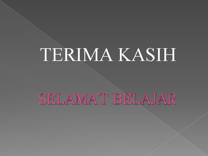 TERIMA KASIH SELAMAT BELAJAR 
