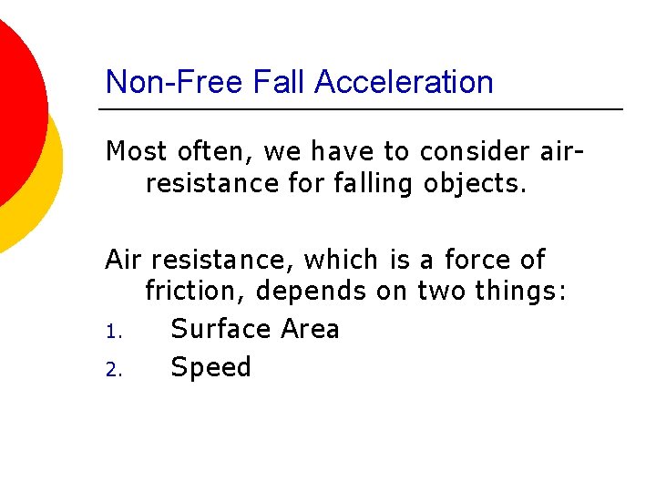 Non-Free Fall Acceleration Most often, we have to consider airresistance for falling objects. Air