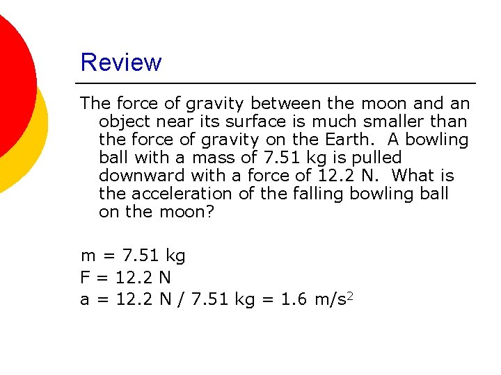 Review The force of gravity between the moon and an object near its surface