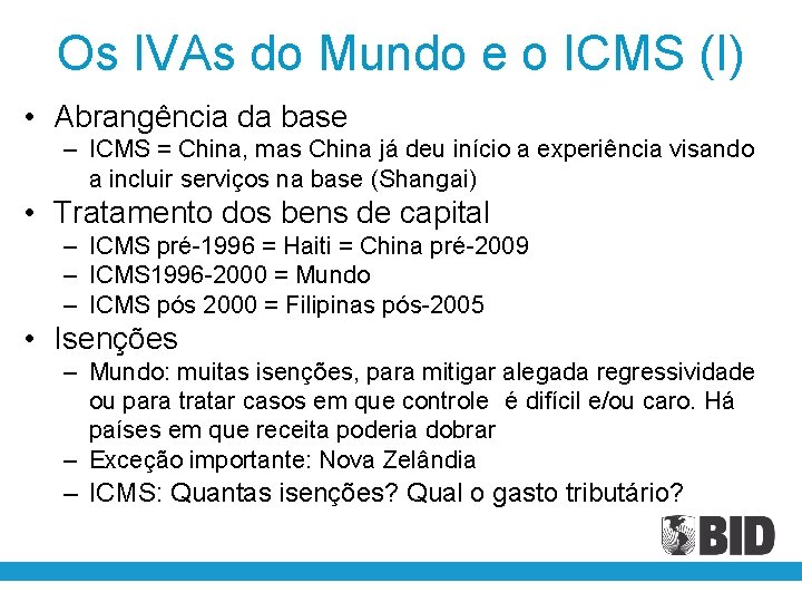 Os IVAs do Mundo e o ICMS (I) • Abrangência da base – ICMS