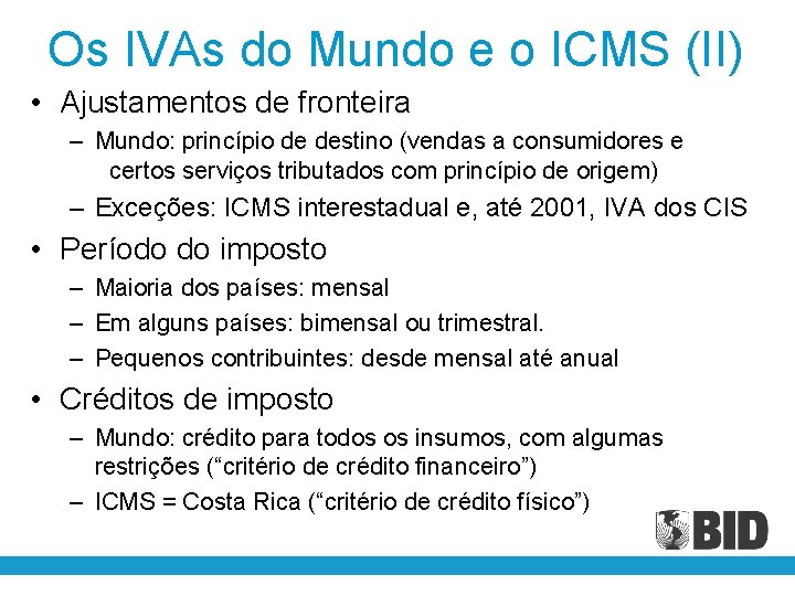 Os IVAs do Mundo e o ICMS (II) • Ajustamentos de fronteira – Mundo: