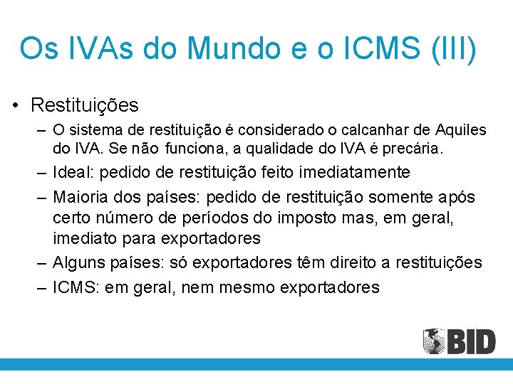 Os IVAs do Mundo e o ICMS (III) • Restituições – O sistema de