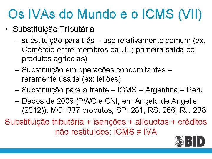 Os IVAs do Mundo e o ICMS (VII) • Substituição Tributária – substituição para