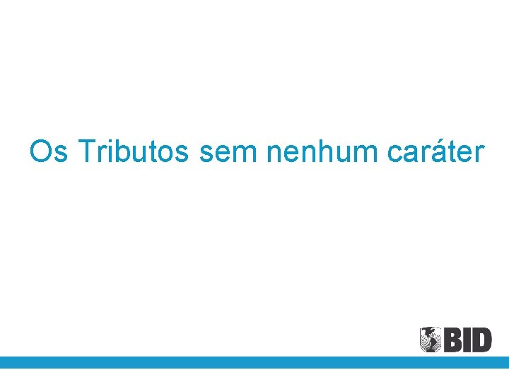 Os Tributos sem nenhum caráter 