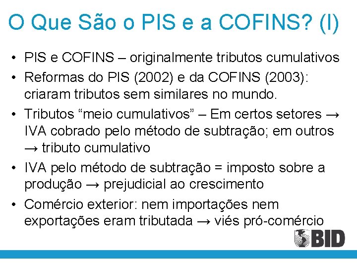 O Que São o PIS e a COFINS? (I) • PIS e COFINS –