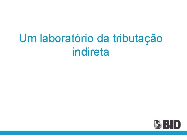 Um laboratório da tributação indireta 