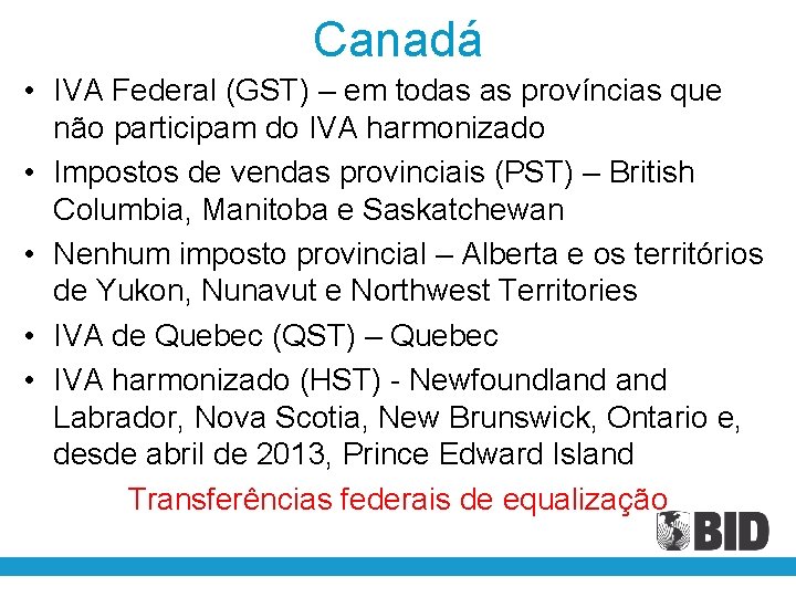 Canadá • IVA Federal (GST) – em todas as províncias que não participam do