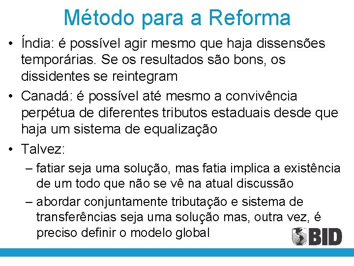 Método para a Reforma • Índia: é possível agir mesmo que haja dissensões temporárias.