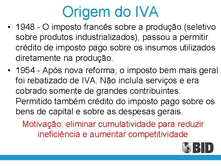 Origem do IVA • 1948 - O imposto francês sobre a produção (seletivo sobre