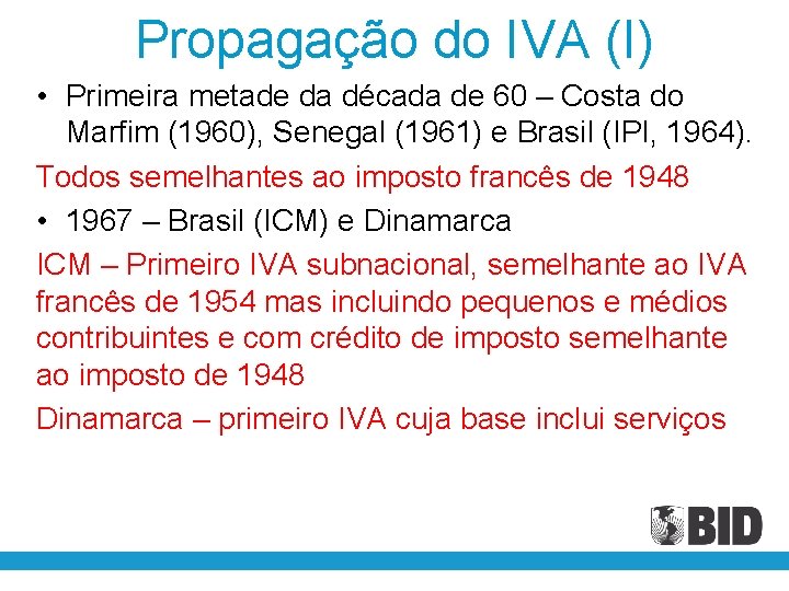 Propagação do IVA (I) • Primeira metade da década de 60 – Costa do