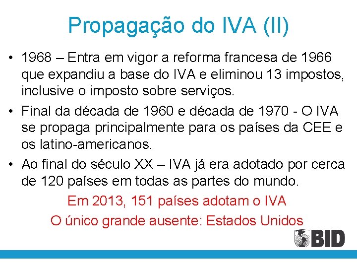 Propagação do IVA (II) • 1968 – Entra em vigor a reforma francesa de
