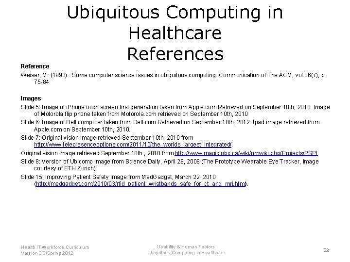 Ubiquitous Computing in Healthcare References Reference Weiser, M. (1993). Some computer science issues in