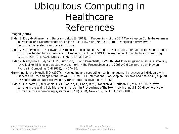 Ubiquitous Computing in Healthcare References Images (cont. ) Slide 16: Doryab, Afsaneh and Bardram,