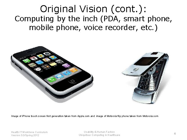 Original Vision (cont. ): Computing by the inch (PDA, smart phone, mobile phone, voice