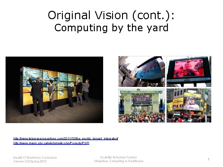 Original Vision (cont. ): Computing by the yard http: //www. telepresenceoptions. com/2011/10/the_worlds_largest_integrated/ http: //www.