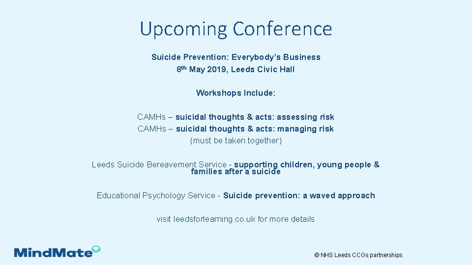 Upcoming Conference Suicide Prevention: Everybody’s Business 8 th May 2019, Leeds Civic Hall Workshops