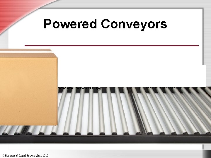 Powered Conveyors Know where Pull hair back Never climb over Do not operate emergency