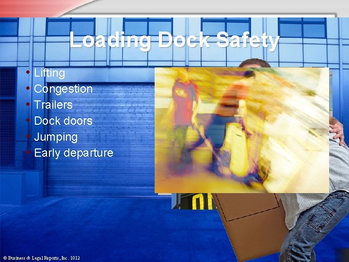 Loading Dock Safety • Lifting • Congestion • Trailers • Dock doors • Jumping
