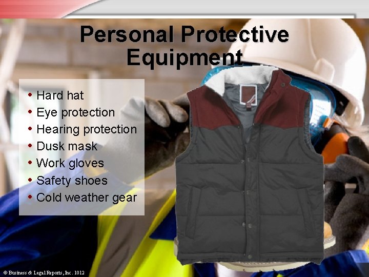 Personal Protective Equipment • Hard hat • Eye protection • Hearing protection • Dusk