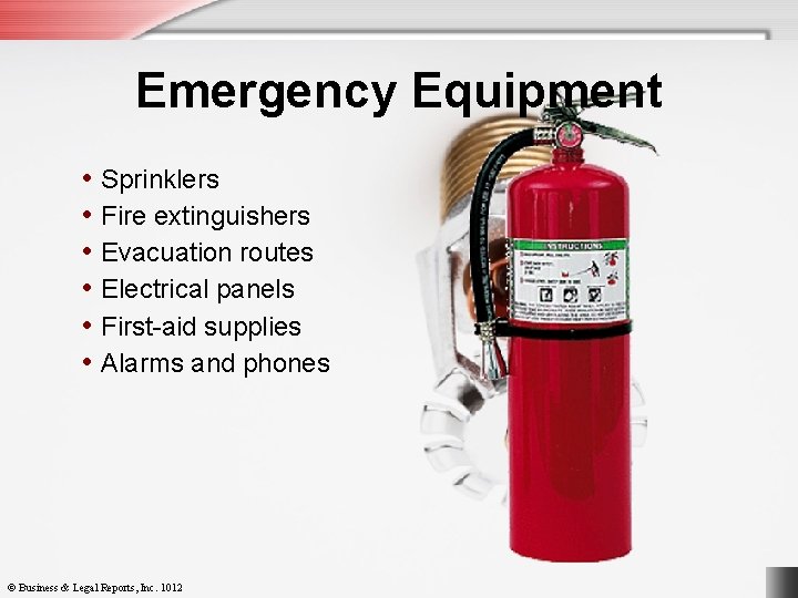 Emergency Equipment • Sprinklers • Fire extinguishers • Evacuation routes • Electrical panels •