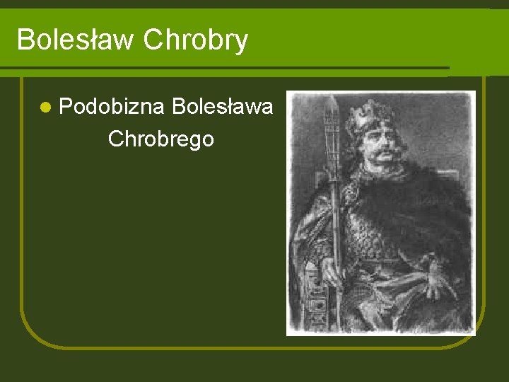 Bolesław Chrobry l Podobizna Bolesława Chrobrego 