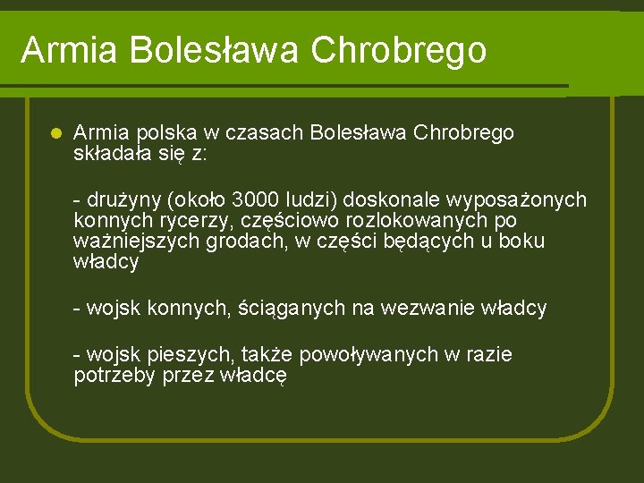 Armia Bolesława Chrobrego l Armia polska w czasach Bolesława Chrobrego składała się z: -