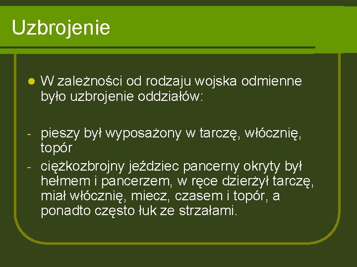 Uzbrojenie l W zależności od rodzaju wojska odmienne było uzbrojenie oddziałów: pieszy był wyposażony