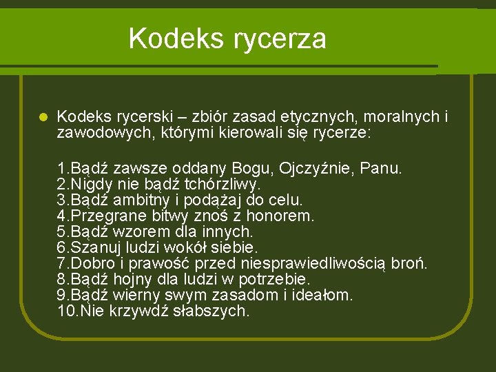 Kodeks rycerza l Kodeks rycerski – zbiór zasad etycznych, moralnych i zawodowych, którymi kierowali