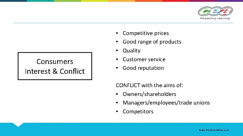 Consumers Interest & Conflict • • • Competitive prices Good range of products Quality