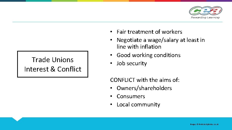 Trade Unions Interest & Conflict • Fair treatment of workers • Negotiate a wage/salary