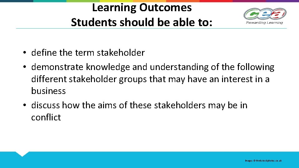 Learning Outcomes Students should be able to: • define the term stakeholder • demonstrate