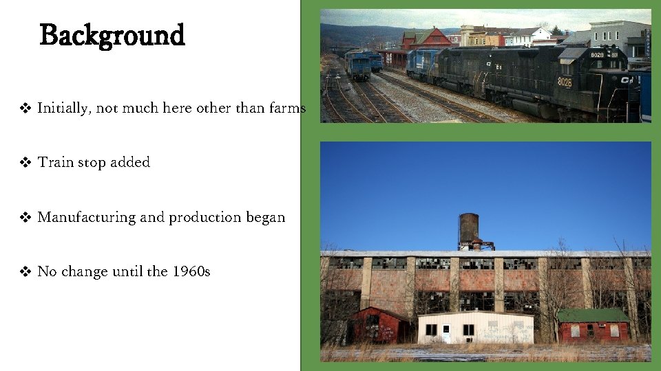 Background v Initially, not much here other than farms v Train stop added v