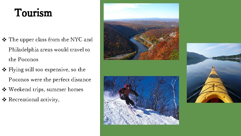 Tourism v The upper class from the NYC and Philadelphia areas would travel to