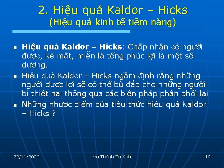 2. Hiệu quả Kaldor – Hicks (Hiệu quả kinh tế tiềm năng) n n