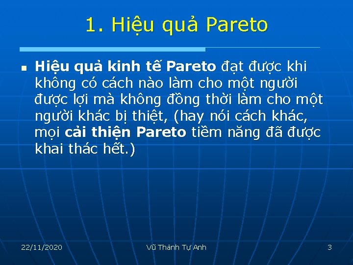 1. Hiệu quả Pareto n Hiệu quả kinh tế Pareto đạt được khi không